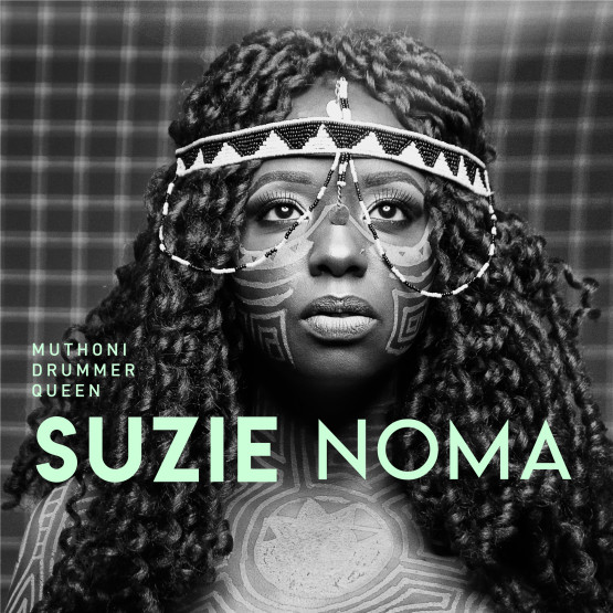 Muthoni Drummer Queen — Suzie Noma